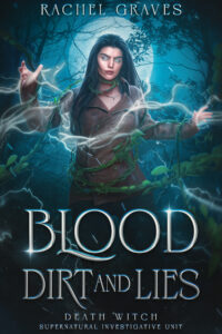 Cover of Blood, Dirt, and Lies shows a witch trapped by vines with white magical energy coming out of her hands.